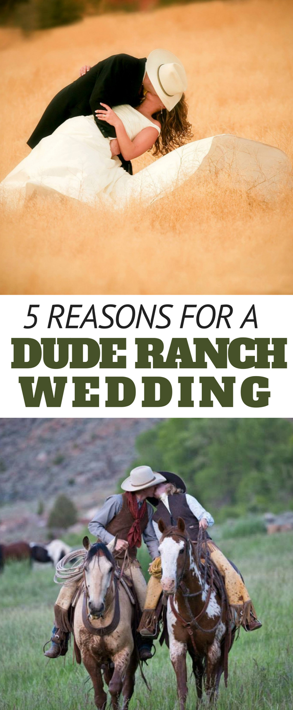 5 reasons for a dude ranch wedding