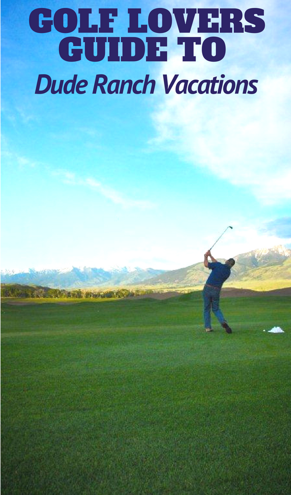 Dude Ranch vacations are a great way to combine a unique and unforgettable holiday with a golf excursion, no need to travel far to hit the fairways!